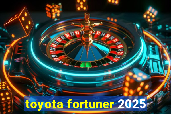 toyota fortuner 2025